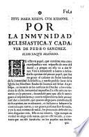 Por la inmunidad eclesiastica, y cadauer de Pedro Sanchez, alias Xaque Arañado. [El dotor Iuan Perat]