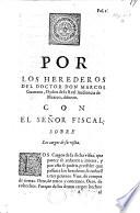 Por los herederos del doctor ... M. G. oydor de la real audiencia de Mexico, difunto, con el señor fiscal, sobre los cargos de su visita