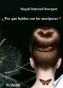 ¿Por qué hablas con las mariposas?
