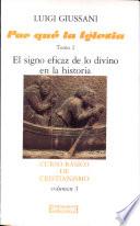 ¿Por qué la Iglesia? 2. El signo eficaz de lo divino en la historia