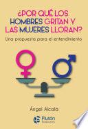 ¿Por qué los hombres gritan y las mujeres lloran?