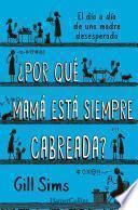 ¿Por qué mamá está siempre cabreada?