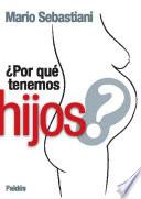 ¿Por qué tenemos hijos?