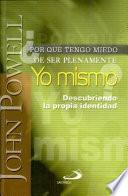 ¿Por qué tengo miedo de ser plenamente yo mismo? Powell, John. 1a. ed.