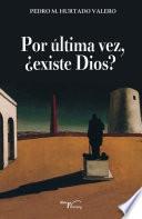 Por ultima vez ¿existe dios?