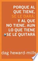 Porque Al Que Tiene, Se Le Dará; Y Al Que No Tiene, Aun Lo Que Tiene Se Le Quitará