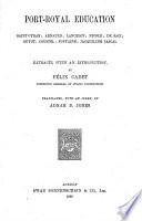 Port-Royal education: Saint-Cyran; Arnauld [and others]. Extracts, with an intr., by F. Cadet. Tr., with an index, by A.D. Jones