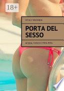 Porta del sesso. Acqua, fuoco e pipa-pipa