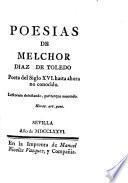 Posias De Melchor Diaz De Toledo Poeta del Siglo XVI. hasta ahora no conocido (etc.)