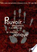 Pouvoir, divination, prédestination dans le monde antique
