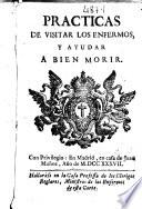 Practicas de visitar los enfermos y ayudar a bien morir ...