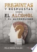 Preguntas y respuestas sobre el alcohol y el alcoholismo