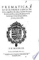 Prematica, y nueua Orden, cerca de las colgaduras de casas, y hechura de joyas de oro, y piedras, y pieças de plata, y en la forma que se han de hazer, labrar, y traer, y otras cosas