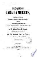 Preparación para la muerte ó consideraciones sobre las verdades eternas útiles á los fieles para meditar y á los sacerdotes para el púlpito
