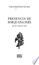Presencia de Sor Juana Inés en el siglo XXI