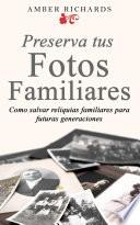 Preserva tus fotos familiares: Como salvar reliquias familiares para futuras generaciones