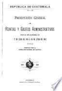 Presupuesto general de rentas y gastos administrativos para el año económico de ...