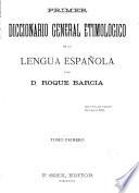 Primer diccionario general etimológico de la lengua española: A-Ch. 1881