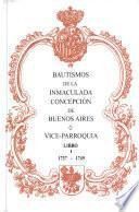 Primer libro de bautismos de la aiuda de parrochia de la Iglesia Cathedral de la Ciudad de la Santissima Trinidad y Puerto de Buenos Ayres y del Hospital de San Martín de el Alto de San Pedro, luego de Nuestra Sẽnora de la Santíssima Inmaculada Concepción