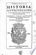 Primera parte, de la historia, antiguedades y grandezas, de la muy noble y muy leal ciudad de Sevilla