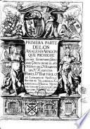 Primera parte de los anales de Aragon que prosigue los del secretario Geronimo Çurita. Desde el año 1516. del nacimiento de No. Redentor por el Dr. Bartholome Leonardo de Argensola rector de Villahermosa ..