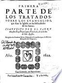 Primera parte de los tratados, sobre los Euangelios, que dize la Iglesia en las festiuidades de los santos