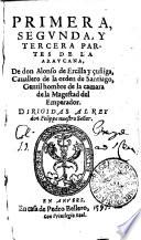 PRIMERA, SEGVNDA, Y TERCERA PARTES DE LA ARAVCANA