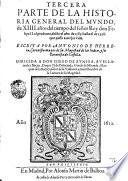 Primera -tercera! parte de la histoiria general del Mundo, de 17. años del tiempo del señor Rey don Felipe 2. el Prudente, desde el año de 1554. hasta el de 1570. Escritta por Antonio de Herrera, ... nueuemente impressa, y añadida