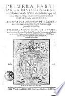 Primera [-tercera] parte de la histoiria general del Mundo, de 17. años del tiempo del señor Rey don Felipe 2. el Prudente, desde el año de 1554. hasta el de 1570. Escritta por Antonio de Herrera, ... nueuemente impressa, y añadida