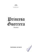 Princesa Guerrera. Destino