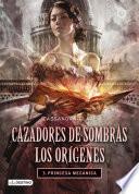 Princesa mecánica. Cazadores de sombras. Los orígenes 3