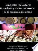 Principales indicadores financieros y del sector externo de la economía mexicana