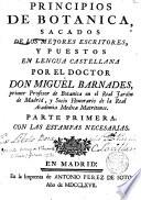 Principios de Botánica,sacados de los mejores escritores,y puestos en lengua castellana