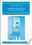 Problemas resueltos de topografía práctica