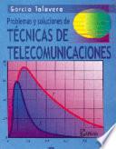 Problemas Y Soluciones De Tecnicas De Telecomunicaciones / Problems and Solutions of Telecommunications Technics