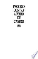 Proceso contra Alvaro de Castro, 1532
