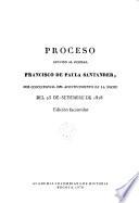 Proceso seguido al jeneral Francisco de Paula Santander, por concecuencia del acontecimiento de la noche del 25 de setiembre de 1828