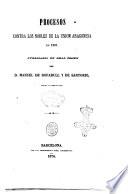 Procesos contra los nobles de la a unión aragonesa en 1301 publicados de real órden por Manuel de Bofarull y de Sartorio