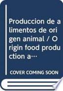 Produccion de alimentos de origen animal / Origin food production animal