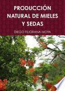 PRODUCCIÓN NATURAL DE MIELES Y SEDAS