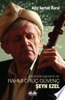 PROFESOR ASISTENTE DR. RAHMİ ORUÇ GÜVENÇ - ŞEYH EZEL
