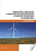Libro Programación, organización y supervisión del aprovisionamiento y montaje de instalaciones de energía eólica