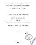 Programas de inglés y guía didáctica para los institutos pedagógicos nacionales y escuelas normales urbanas