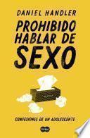 Prohibido hablar de sexo. Confesiones de un adolescente