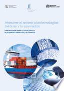 Promoting Access to Medical Technologies and Innovation - Intersections between Public Health, Intellectual Property and Trade