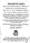 Promptuario de la theologia moral, compuesto primeramente por el P.M.Fr. Francisco Larraga ... despues reformado, y corregido ... Quarta vez reformado, añadido, y reducido ... por Don Francisco Santos, y Grosin ..