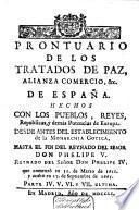 Prontuario de los tratados de paz, alianza, comercio, etc. de España hechos con los pueblos, reyes, republicas, y demàs potencias de Europa