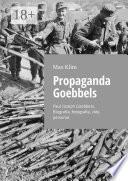 Propaganda Goebbels. Paul Joseph Goebbels. Biografía, fotografía, vida personal