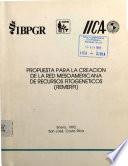 Propuesta para la creación de la red Mesoamericana de recursos fitogenéticos (REMERFI)
