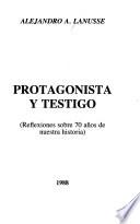 Protagonista y testigo